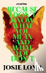 Long, Josie - Because I Don't Know What You Mean and What You Don't