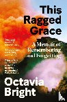 Bright, Octavia - This Ragged Grace