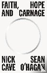 Cave, Nick, O'Hagan, Sean - Faith, Hope and Carnage