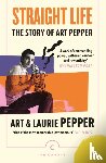Pepper, Art, Pepper, Laurie - Straight Life: The Story Of Art Pepper