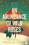 Ali-Gauhar, Feryal - An Abundance of Wild Roses