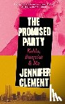 Clement, Jennifer - The Promised Party - Kahlo, Basquiat and Me