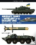 Dougherty, Martin J - Aircraft, Tanks and Artillery of the Ukraine War