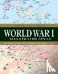 Neiberg, Professor Michael S - World War I Illustrated Atlas