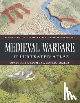 Bennett, Matthew, DeVries, Kelly, Dickie, Iain, Bradbury, Jim - Medieval Warfare Illustrated Atlas
