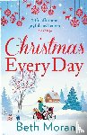 Moran, Beth - Christmas Every Day
