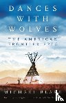 Blake, Michael - Dances with Wolves: The American Frontier Epic including The Holy Road