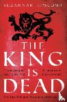 Lipscomb, Suzannah, Wolf & Dagger Ltd - The King is Dead