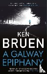 Bruen, Ken - A Galway Epiphany