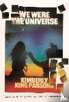 Parsons, Kimberly King - We Were the Universe