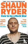 Ryder, Shaun - How to Be a Rock Star