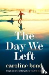 Bond, Caroline - The Day We Left