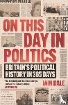 Dale, Iain - On This Day in Politics