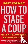 Cormac, Rory - How To Stage A Coup