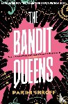 Shroff, Parini - The Bandit Queens