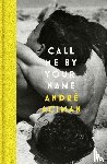 Aciman, Andre - Call Me By Your Name