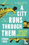 Tobin, Fergal - A City Runs Through Them