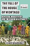 Wainwright, Robert - The Fall of the House of Montagu
