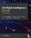 Roshak, Michael - Artificial Intelligence for IoT Cookbook