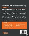 Palanisamy, Praveen - TensorFlow 2 Reinforcement Learning Cookbook