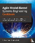 Douglass, Bruce Powel - Agile Model-Based Systems Engineering Cookbook