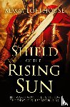 Lofthouse, Adam - Shield of the Rising Sun