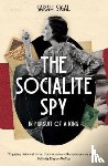 Sigal, Sarah - The Socialite Spy: In Pursuit of a King