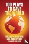 Freestone, Elizabeth, O'Hare, Jeanie - 100 Plays to Save the World