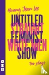 Lee, Young Jean - Straight White Men & Untitled Feminist Show: two plays