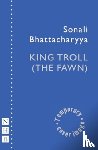Bhattacharyya, Sonali - King Troll (The Fawn)