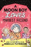 Patterson, Rebecca - A Moon Boy Loves My Best Friend