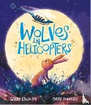 Tagholm, Sarah - Wolves in Helicopters