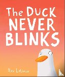 Latimer, Alex - The Duck Never Blinks
