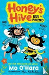O'Hara, Mo - Honey's Hive: Bee a Friend