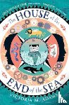 Adams, Victoria M. - The House at the End of the Sea