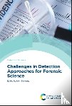  - Challenges in Detection Approaches for Forensic Science
