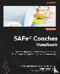 Wilmshurst, Darren, Quick, Lindy - SAFe® Coaches Handbook