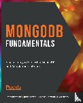 Phaltankar, Amit, Ahsan, Juned, Harrison, Michael, Nedov, Liviu - MongoDB Fundamentals