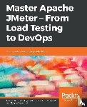 Rodrigues, Antonio Gomes, (Milamber), Bruno Demion, Mouawad, Philippe - Master Apache JMeter - From Load Testing to DevOps