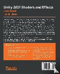 P. Doran, John - Unity 2021 Shaders and Effects Cookbook
