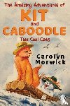 Morwick, Carolyn - The Amazing Adventures of Kit and Caboodle: Two Cool Cats