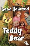 J., S. - The Good Hearted Teddy Bear