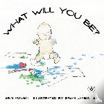 Powell, Erin - What Will You Be?