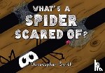 Smith, Christopher - What's a Spider Scared of?