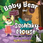 Kilbride, Sylke - Baby Bear and Squeaky Mouse - The Adventure Begins