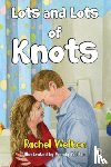 Welton, Rachel - Lots & Lots of Knots