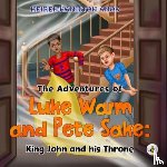 Hamilton-Amos, Keiren - The Adventures of Luke Warm and Pete Sake: King John and his Throne
