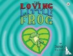 Fuller, Derek G. - The Loving Little Frog