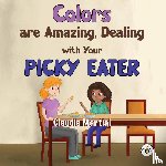 Martial, Claudia - Colors are Amazing, Dealing with Your Picky Eater