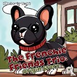 Nokk, Kimberly - The Frenchie Friends Trio: Origin Story